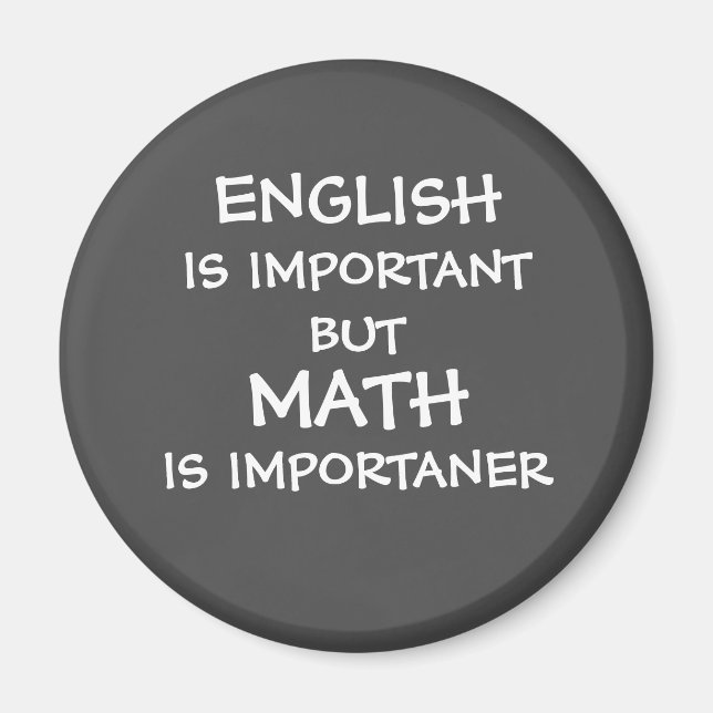 English is important but math is importanter  magnet (Front)
