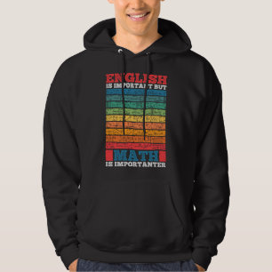 English Is Important But Math Is Importanter Math Hoodie