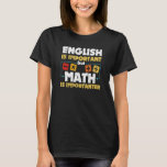 English Is Important But Math Is Importanter  Math T-Shirt<br><div class="desc">English Is Important But Math Is Importanter  Math Geek</div>