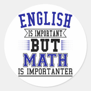 English Is Important But Math Is Importanter Pun Classic Round Sticker