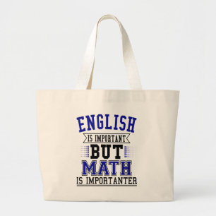 English Is Important But Math Is Importanter Pun Large Tote Bag