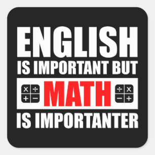 English Is Important But Math Is Importanter Square Sticker