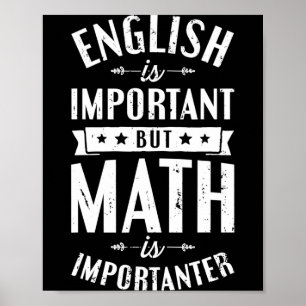 English Is Important But Math Is Importanter T Shi Poster