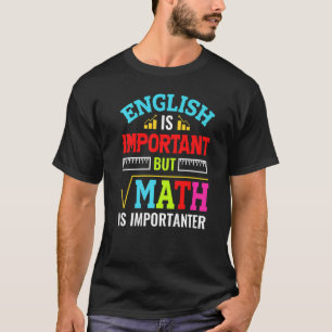 English Is Important But Math Is Importanter T-Shirt