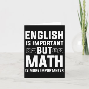 English Is Important But Math Is More Importanter  Card