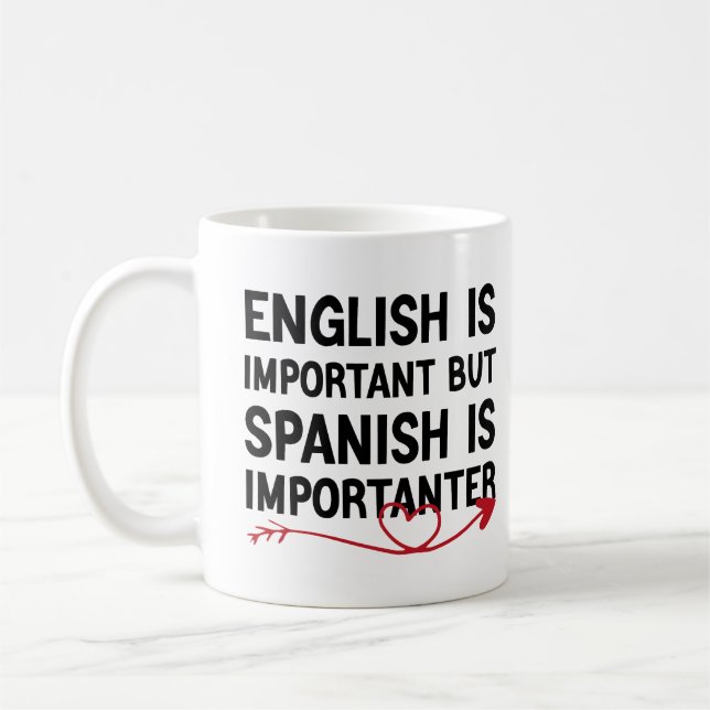 English Is Important But Spanish Is Importanter Coffee Mug (Left)