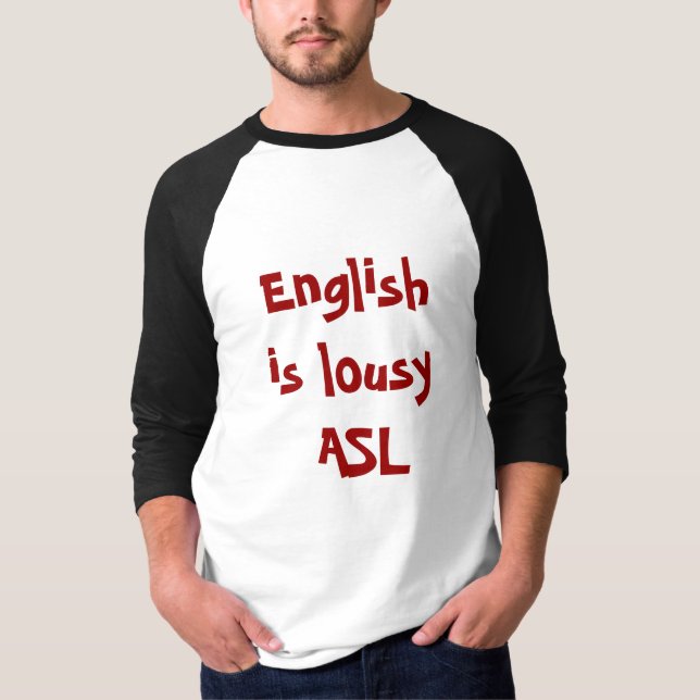 English is Lousy ASL... T-Shirt (Front)