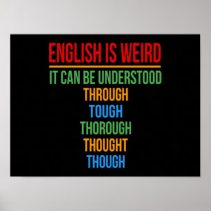 English Is Weird Language Teacher Grammar Student Poster