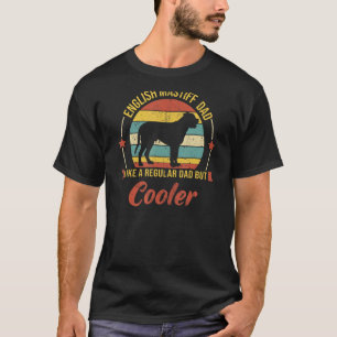 English Mastiff Dad Like A Regular Dad But Cooler T-Shirt