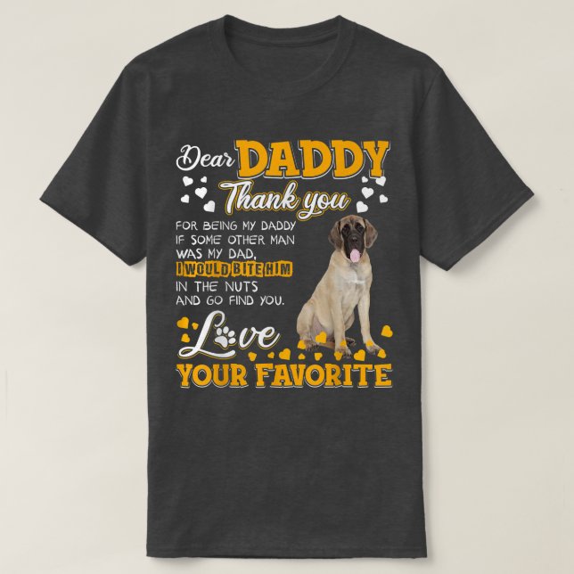 English Mastiff Dear Daddy Thank You For Being My  T-Shirt (Design Front)