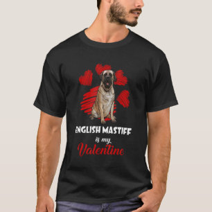 English Mastiff Is My Valentine Love Heart Dog T-Shirt