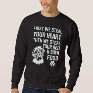 English Mastiff Steal Your Heart Steal Your Bed an Sweatshirt