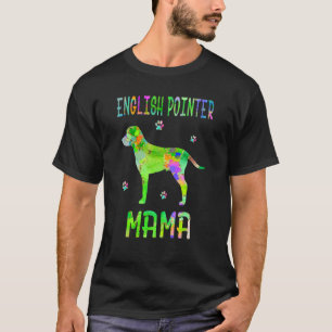English Pointer Mama Colourful Dog Mum T-Shirt