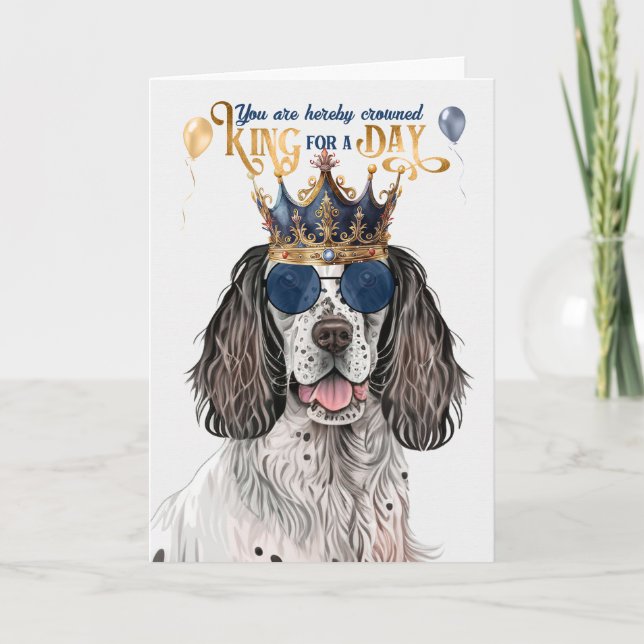 English Setter King for a Day Funny Birthday Card (Front)