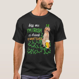 English Setter Kiss Me I'm Irish Or Drunk Or Whate T-Shirt