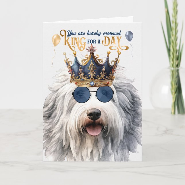 English Sheepdog King for a Day Funny Birthday Card (Front)