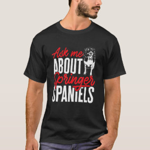 English Springer Spaniel Ask Me About Springer Spa T-Shirt