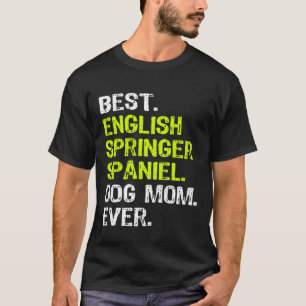 English Springer Spaniel Dog Mum Mothers Day Dog T-Shirt
