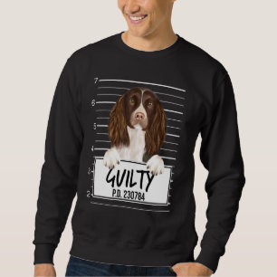 English Springer Spaniel Mugshot Guilty Dog Sweatshirt