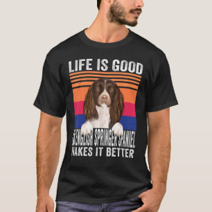 English Springer Spaniels Makes Your Life Good Vin T-Shirt