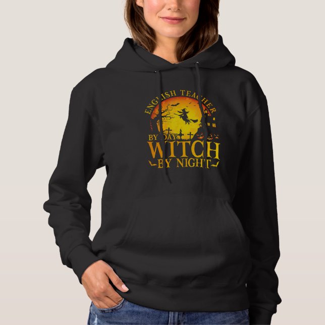 English Teacher By Day Witch By Night Halloween Te Hoodie (Front)
