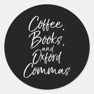 English Teacher Coffee Books And Oxford Commas Classic Round Sticker