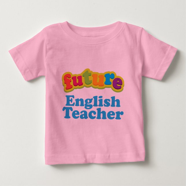 English Teacher (Future) Infant Baby T-Shirt (Front)