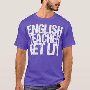 English Teacher Get Lit T-Shirt