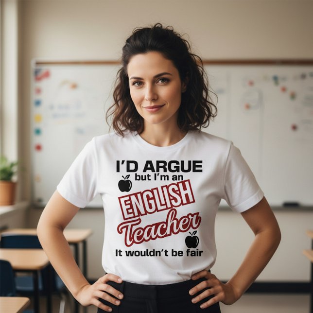 English Teacher - I'd Argue  T-Shirt (Creator Uploaded)