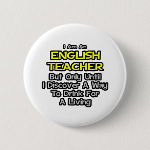English Teacher Joke .. Drink for a Living 6 Cm Round Badge