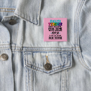 English Teacher Only Because Full Time Multi Task 15 Cm Square Badge