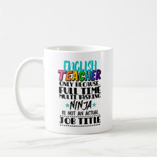 English Teacher Only Because Full Time Multi Task Coffee Mug