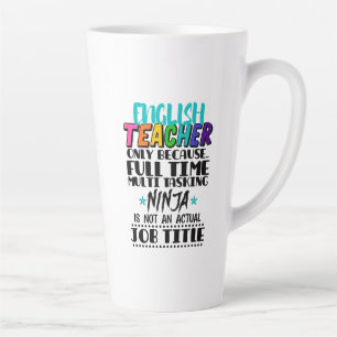 English Teacher Only Because Full Time Multi Task Latte Mug