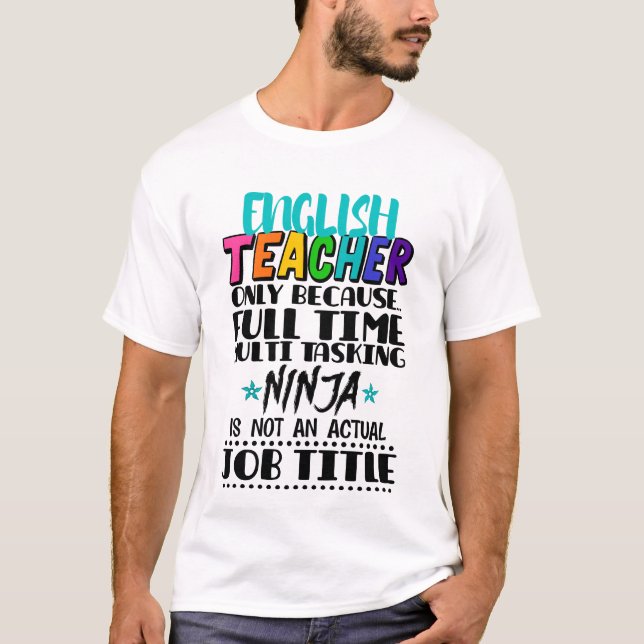 English Teacher Only Because Full Time Multi Task  T-Shirt (Front)