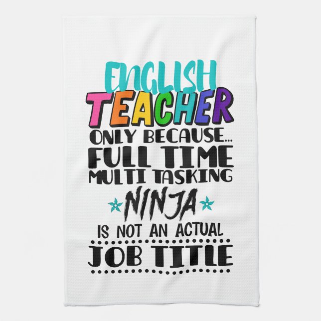 English Teacher Only Because Full Time Multi Task  Tea Towel (Vertical)