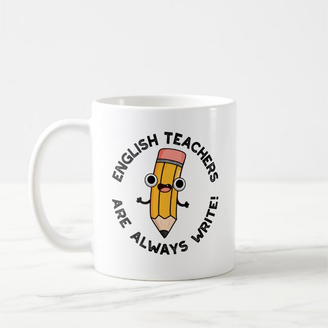 English Teachers Are Always Write Funny Pencil Pun Coffee Mug (Left)