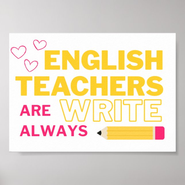 English Teachers are Always Write Poster (Front)