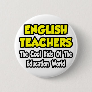 English Teachers...Cool Kids of Edu World 6 Cm Round Badge