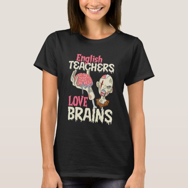 English Teachers Love Brains Halloween T-Shirt (Front)