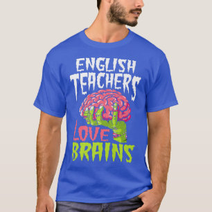 English Teachers Love Brains Zombie Teacher School T-Shirt