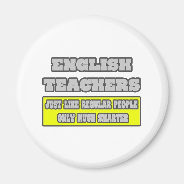 English Teachers...Much Smarter Magnet (Front)