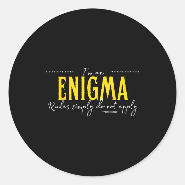 Enigma, The Rules Simply Do Not Apply  Classic Round Sticker (Front)