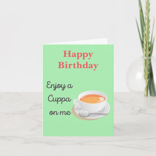 Enjoy a Cuppa on Me Tea Lover Birthday Card (Front)
