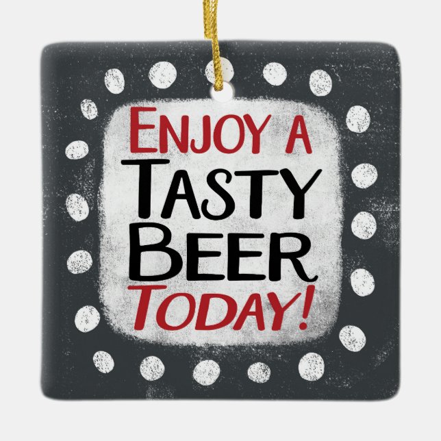 Enjoy A Tasty Beer Today Ornament (Front)