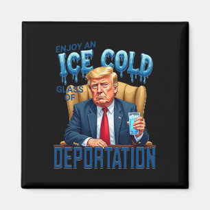 Enjoy An Ice Cold Gl Of Deportation Pro Immigratio Magnet