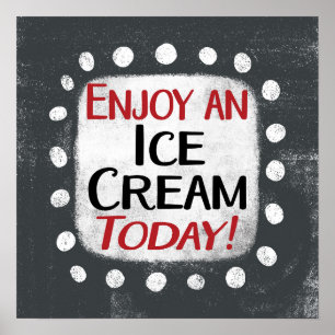 Enjoy An Ice Cream Today Poster Wall Art