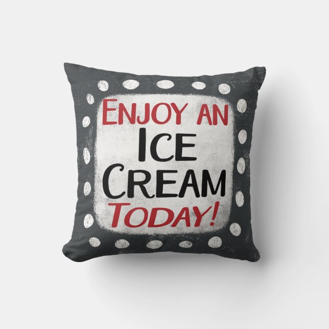 Enjoy An Ice Cream Today Throw Pillow (Front)