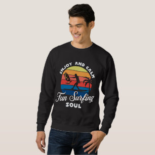 Enjoy and Calm, Fun Surfing soul, simple and cool Sweatshirt