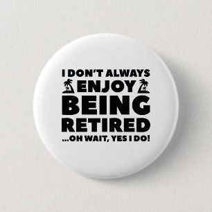 Enjoy Being Retired 6 Cm Round Badge