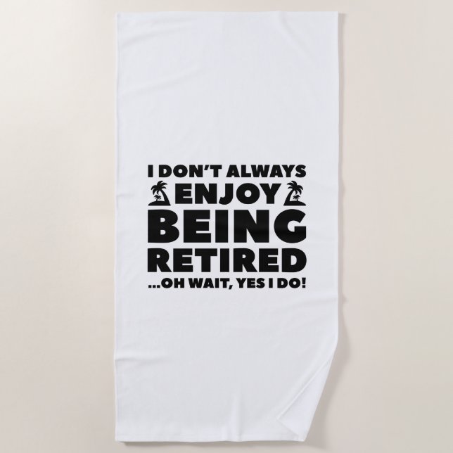 Enjoy Being Retired Beach Towel (Front)